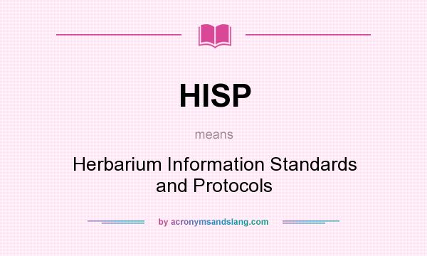 What does HISP mean? It stands for Herbarium Information Standards and Protocols