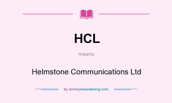 What does HCL mean? It stands for Helmstone Communications Ltd