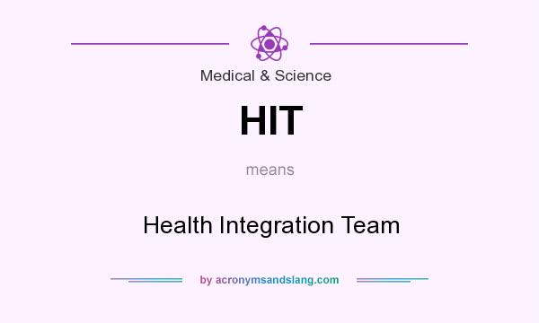What does HIT mean? It stands for Health Integration Team