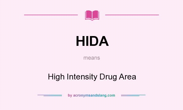 What does HIDA mean? It stands for High Intensity Drug Area