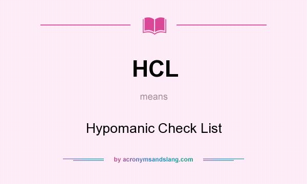 What does HCL mean? It stands for Hypomanic Check List