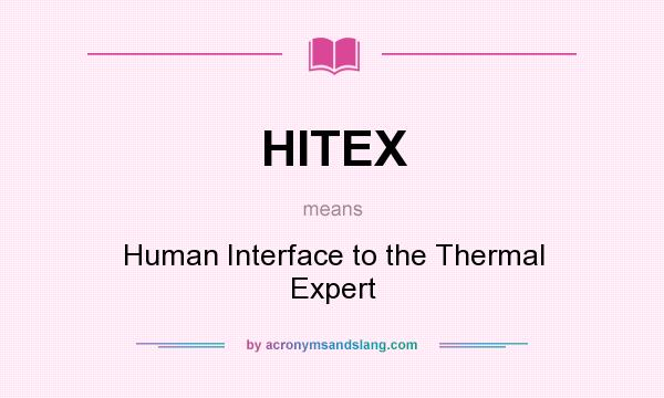 What does HITEX mean? It stands for Human Interface to the Thermal Expert