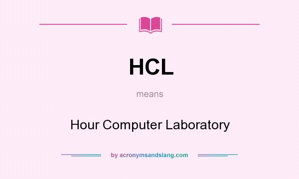 What does HCL mean? It stands for Hour Computer Laboratory
