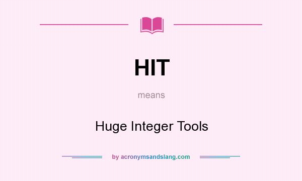 What does HIT mean? It stands for Huge Integer Tools