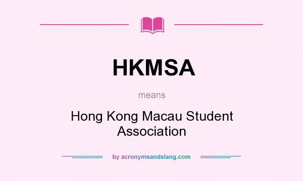 What does HKMSA mean? It stands for Hong Kong Macau Student Association