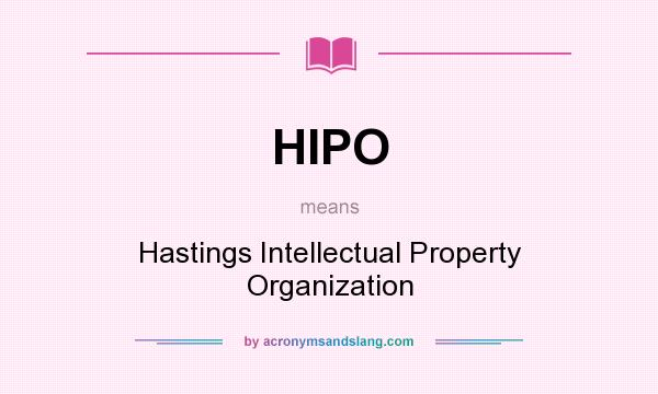What does HIPO mean? It stands for Hastings Intellectual Property Organization