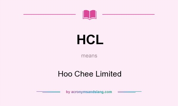 What does HCL mean? It stands for Hoo Chee Limited