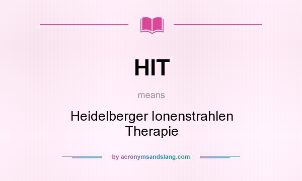 What does HIT mean? It stands for Heidelberger Ionenstrahlen Therapie
