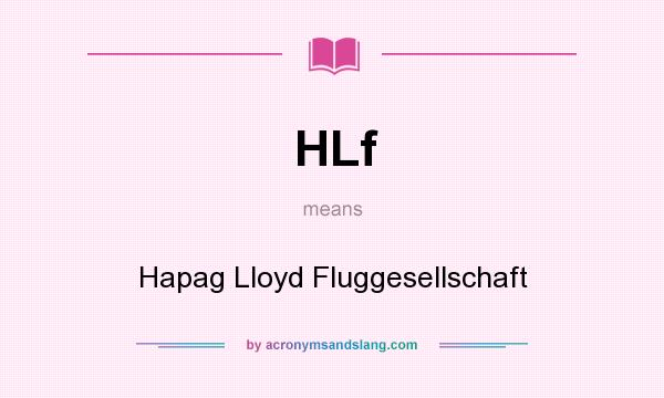 What does HLf mean? It stands for Hapag Lloyd Fluggesellschaft
