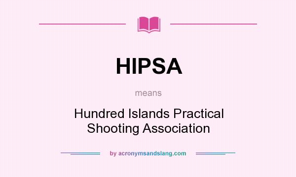 What does HIPSA mean? It stands for Hundred Islands Practical Shooting Association