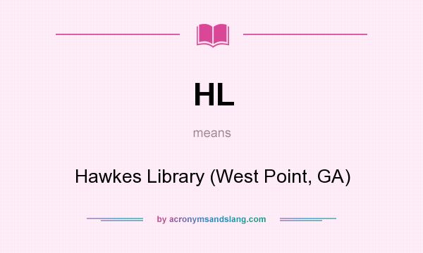 What does HL mean? It stands for Hawkes Library (West Point, GA)