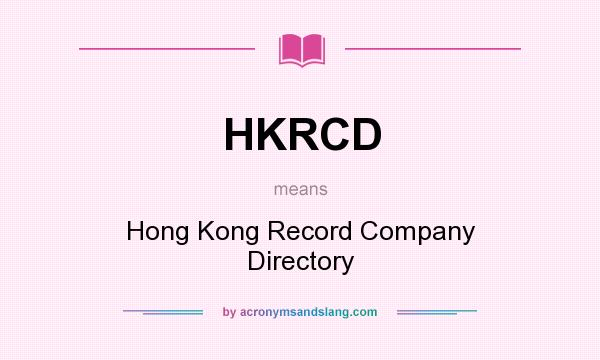 What does HKRCD mean? It stands for Hong Kong Record Company Directory