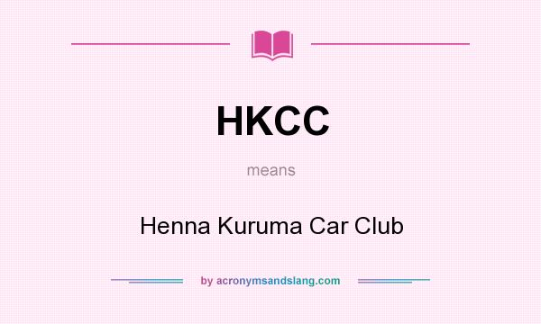 What does HKCC mean? It stands for Henna Kuruma Car Club