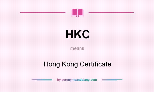 What does HKC mean? It stands for Hong Kong Certificate