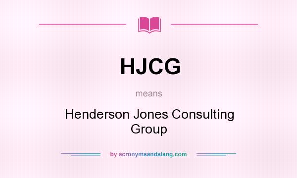 What does HJCG mean? It stands for Henderson Jones Consulting Group