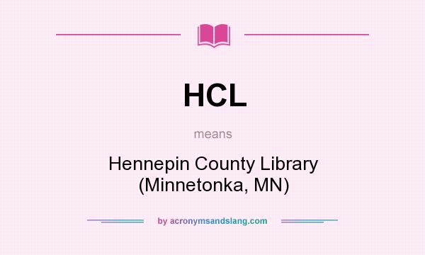 What does HCL mean? It stands for Hennepin County Library (Minnetonka, MN)