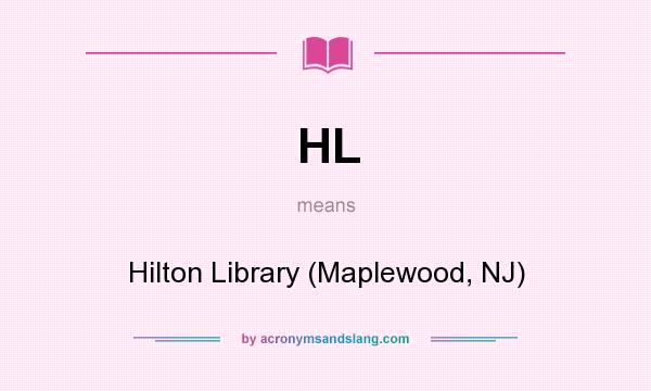 What does HL mean? It stands for Hilton Library (Maplewood, NJ)