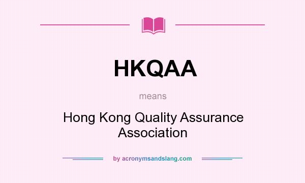 What does HKQAA mean? It stands for Hong Kong Quality Assurance Association