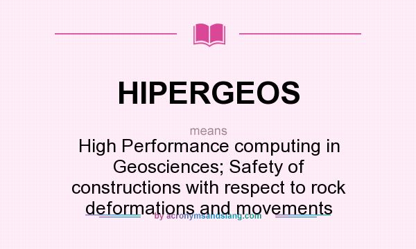 What does HIPERGEOS mean? It stands for High Performance computing in Geosciences; Safety of constructions with respect to rock deformations and movements