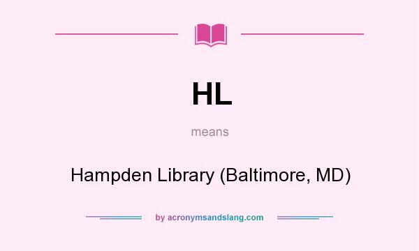 What does HL mean? It stands for Hampden Library (Baltimore, MD)