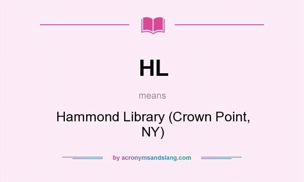 What does HL mean? It stands for Hammond Library (Crown Point, NY)