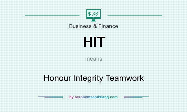 What does HIT mean? It stands for Honour Integrity Teamwork