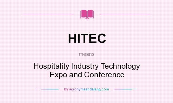 What does HITEC mean? It stands for Hospitality Industry Technology Expo and Conference