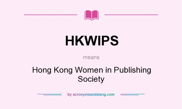 What does HKWIPS mean? It stands for Hong Kong Women in Publishing Society