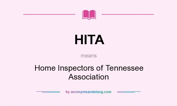 What does HITA mean? It stands for Home Inspectors of Tennessee Association
