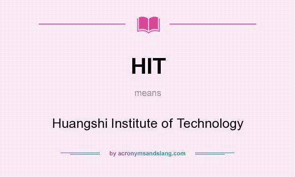 What does HIT mean? It stands for Huangshi Institute of Technology
