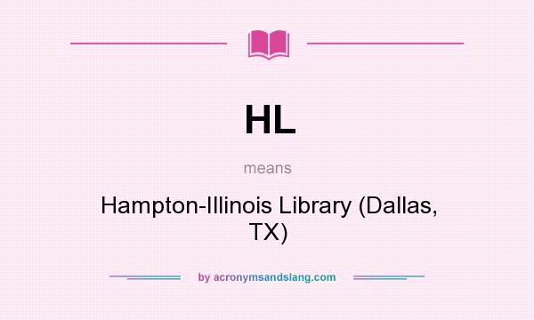 What does HL mean? It stands for Hampton-Illinois Library (Dallas, TX)