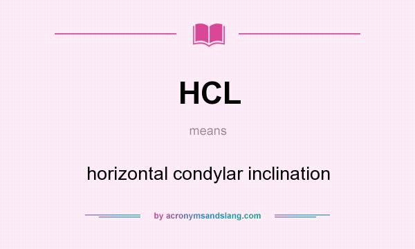 What does HCL mean? It stands for horizontal condylar inclination