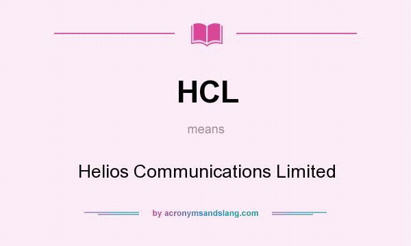 What does HCL mean? It stands for Helios Communications Limited