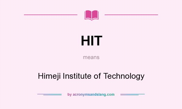 What does HIT mean? It stands for Himeji Institute of Technology
