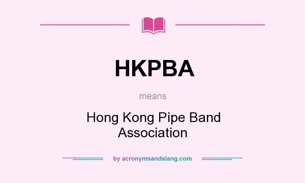 What does HKPBA mean? It stands for Hong Kong Pipe Band Association