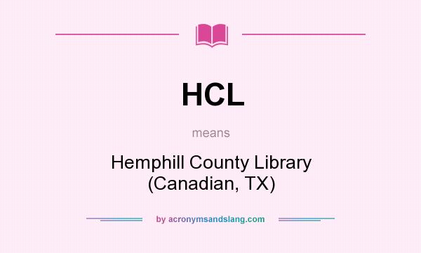 What does HCL mean? It stands for Hemphill County Library (Canadian, TX)