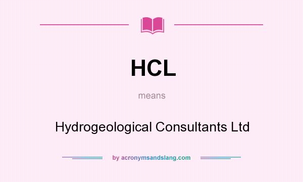 What does HCL mean? It stands for Hydrogeological Consultants Ltd