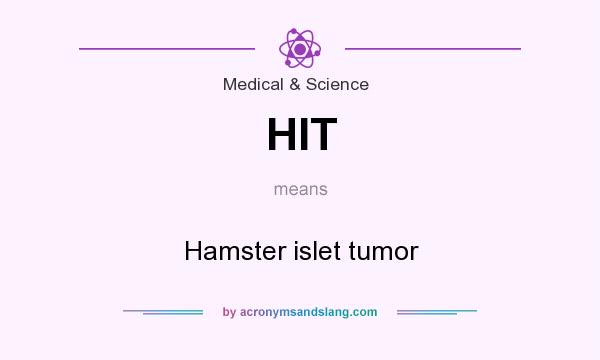 What does HIT mean? It stands for Hamster islet tumor