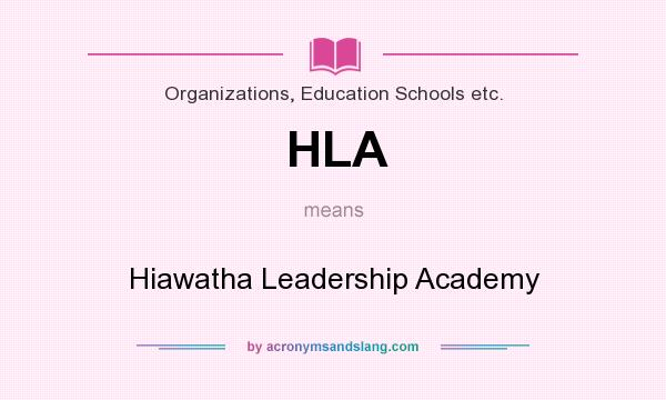 What does HLA mean? It stands for Hiawatha Leadership Academy