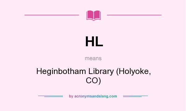 What does HL mean? It stands for Heginbotham Library (Holyoke, CO)