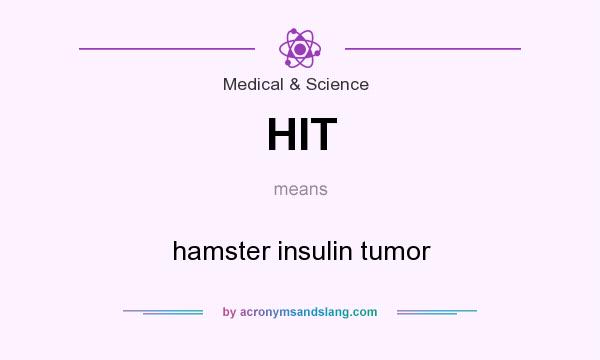 What does HIT mean? It stands for hamster insulin tumor