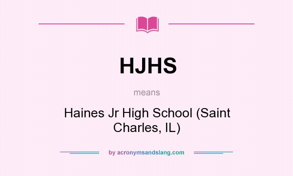 What does HJHS mean? It stands for Haines Jr High School (Saint Charles, IL)