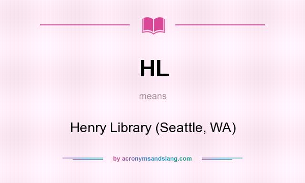 What does HL mean? It stands for Henry Library (Seattle, WA)