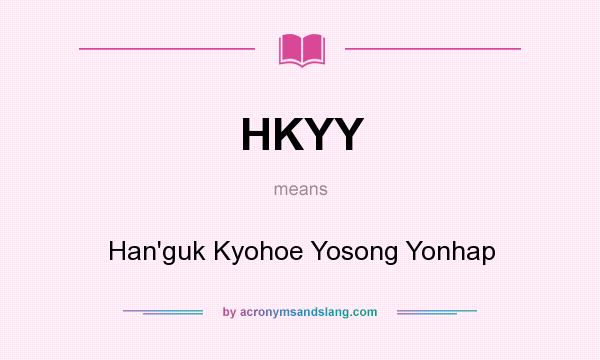 What does HKYY mean? It stands for Han`guk Kyohoe Yosong Yonhap