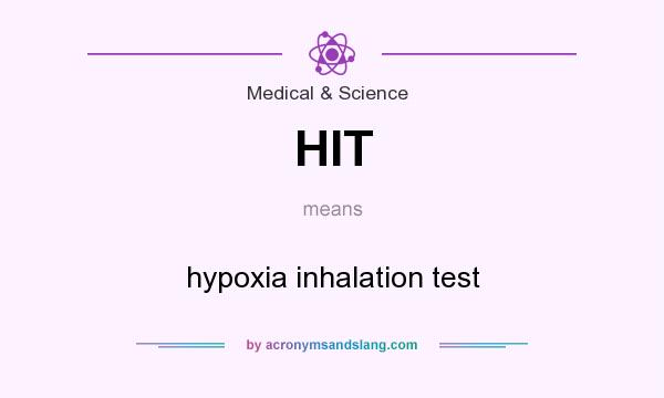 What does HIT mean? It stands for hypoxia inhalation test