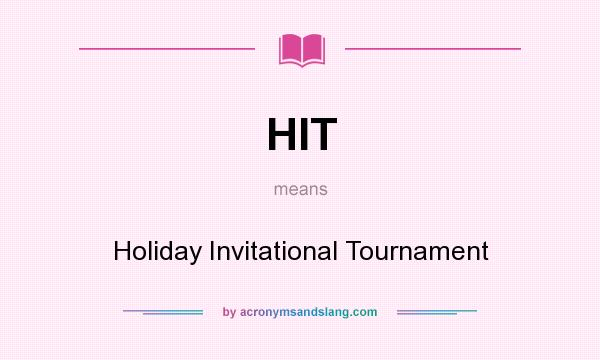 What does HIT mean? It stands for Holiday Invitational Tournament