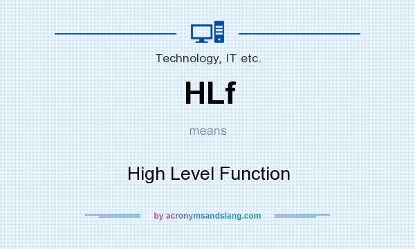 What does HLf mean? It stands for High Level Function
