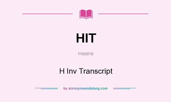 What does HIT mean? It stands for H Inv Transcript