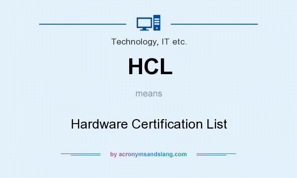 What does HCL mean? It stands for Hardware Certification List