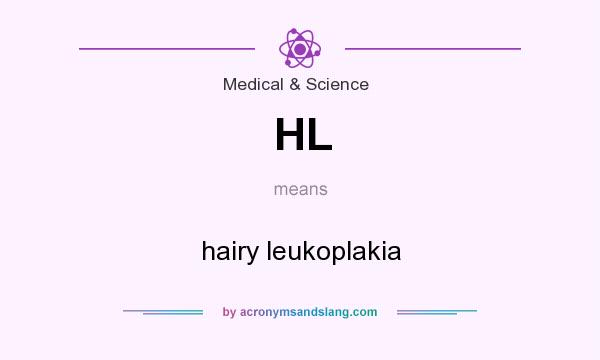 What does HL mean? It stands for hairy leukoplakia